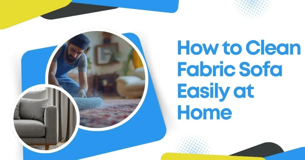 how to clean fabric sofa easily at home